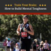 An athlete completes the run portion of her triathlon. Text on design reads Train Your Brain: How to Build Mental Toughness. Learn more at https://captextri.com/build-mental-toughness/